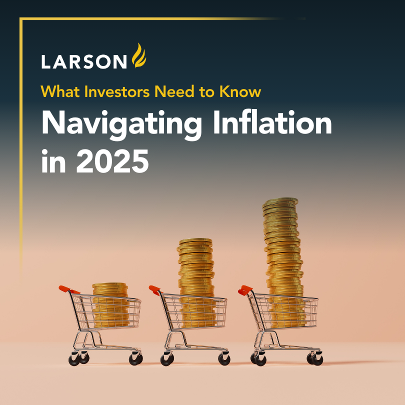 Inflation rates remain elevated, but disciplined investors can continue to thrive. At Larson Financial, we’re committed to empowering our clients to flourish, even in complex financial times.