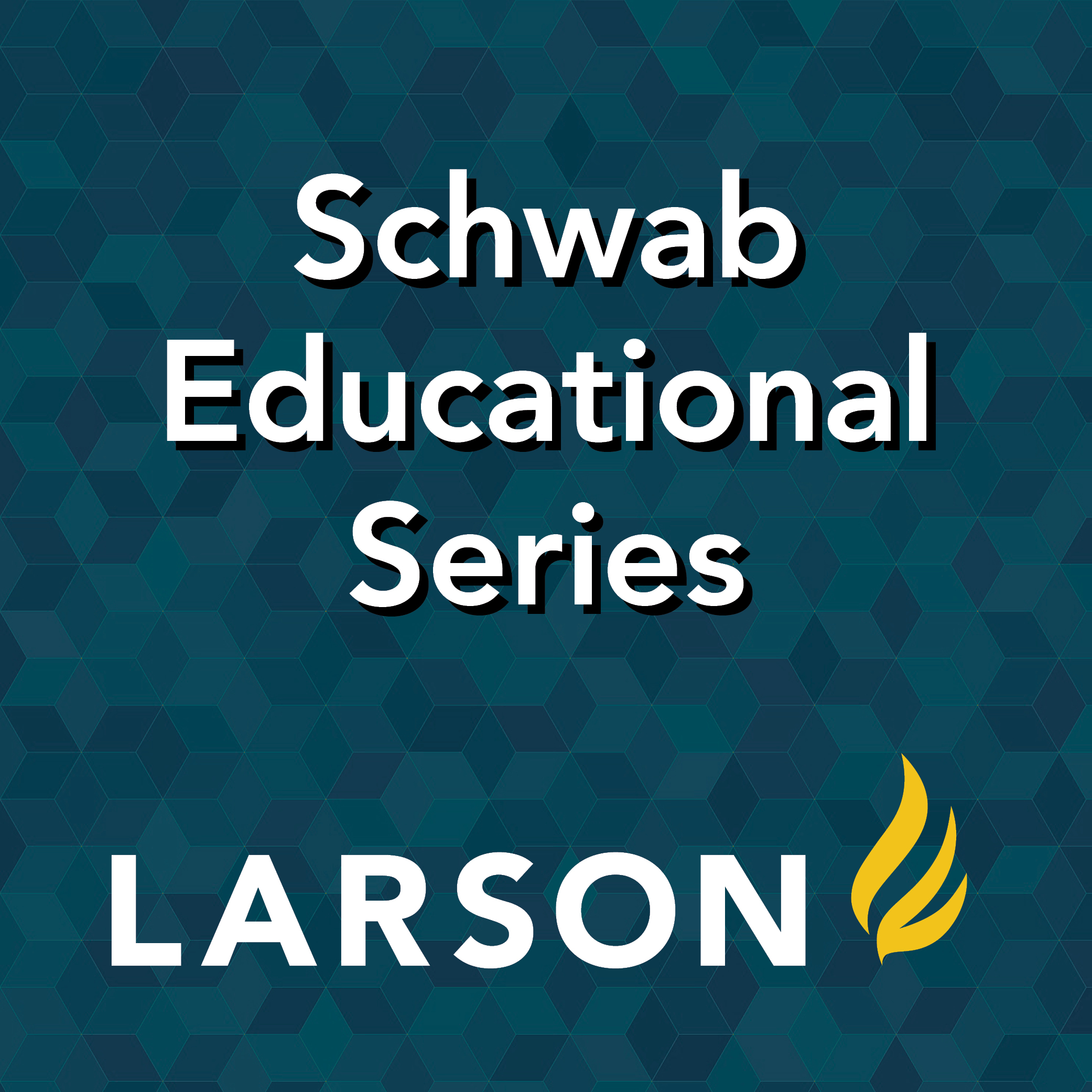 Protected: Charles Schwab Educational Series – Larson & Schwab Partnership